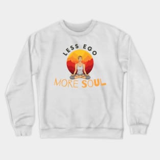 Less Ego More Soul Crewneck Sweatshirt